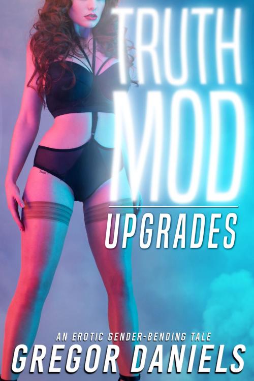 Cover of the book Truth Mod: Upgrades by Gregor Daniels, Gregor Daniels