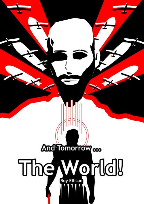 Cover of the book And Tomorrow ... The World by Roy Ellison, Roy Ellison