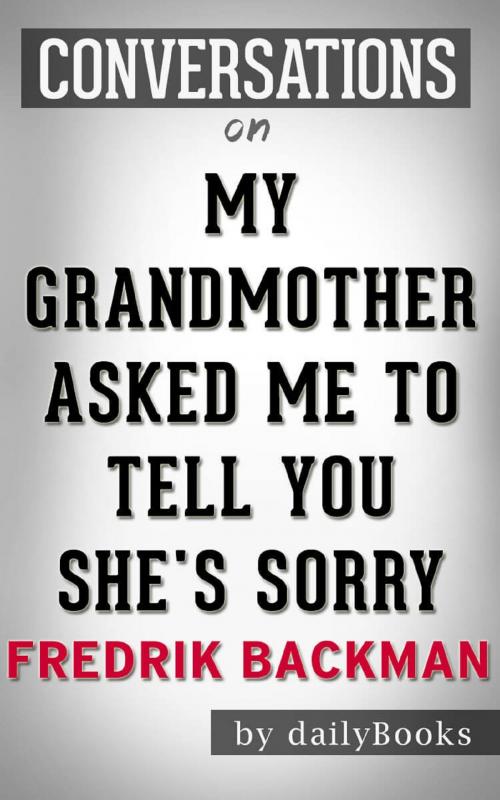 Cover of the book My Grandmother Asked Me to Tell You She's Sorry: A Novel by Fredrik Backman | Conversation Starters by Daily Books, 826writers