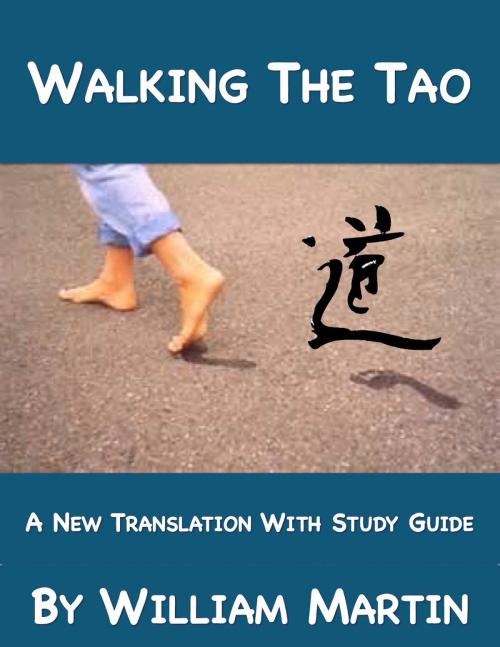 Cover of the book Walking The Tao: A New Translation by William Martin by William Martin, William Martin