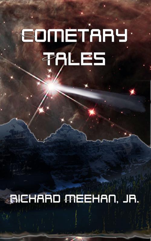 Cover of the book Cometary Tales by Richard Meehan Jr, Richard Meehan, Jr