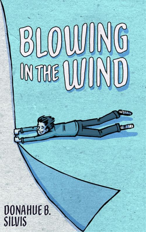 Cover of the book Blowing in the Wind by Donahue B. Silvis, Donahue B. Silvis