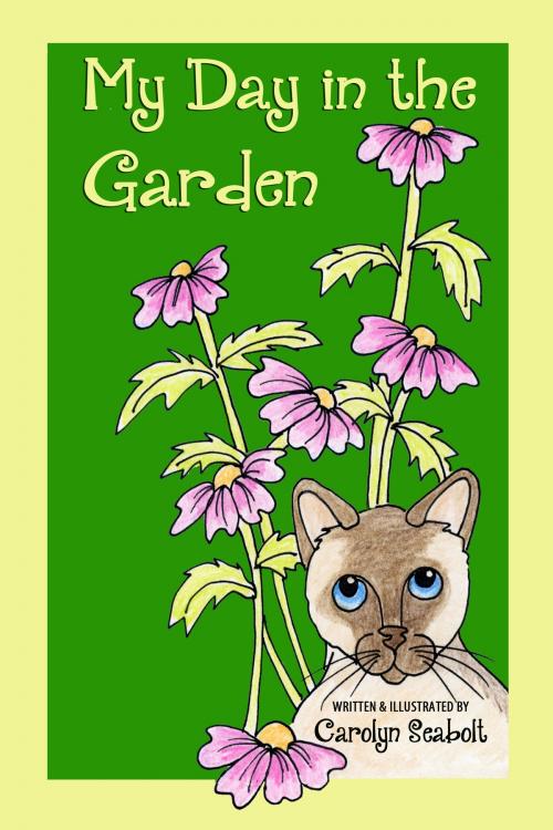 Cover of the book My Day in the Garden by Carolyn Seabolt, Fideli Publishing, Inc.