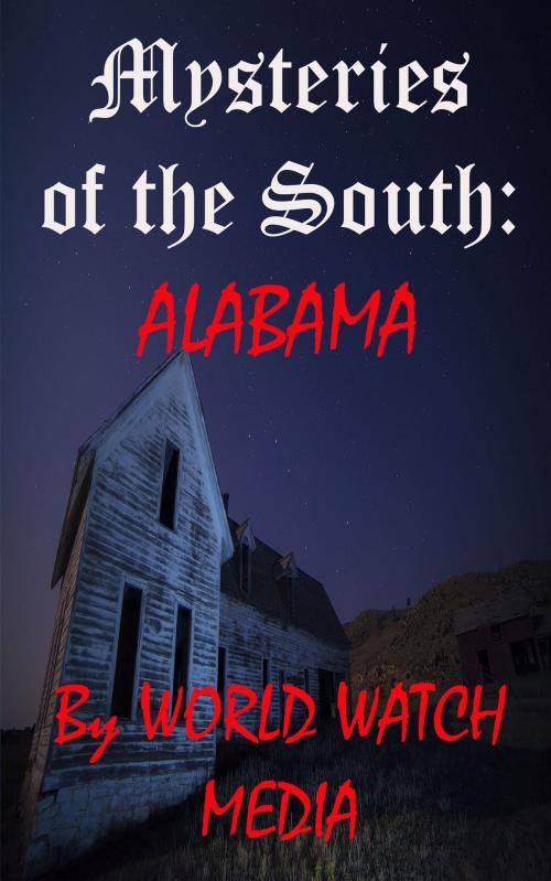 Cover of the book Mysteries of the South: Alabama by World Watch Media, Summary Station