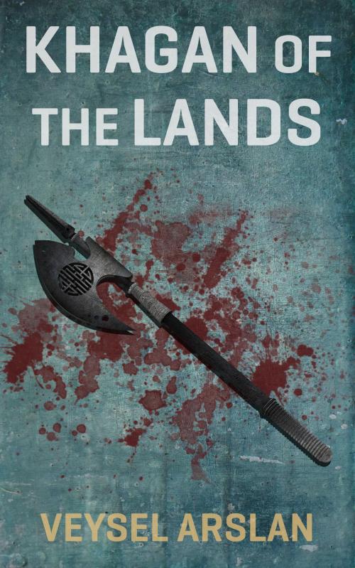 Cover of the book Khagan of the Lands by Veysel Arslan, Veysel Arslan