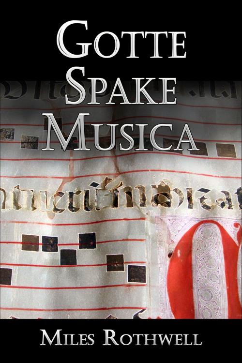 Cover of the book Gotte Spake Musica by Miles Rothwell, Miles Rothwell