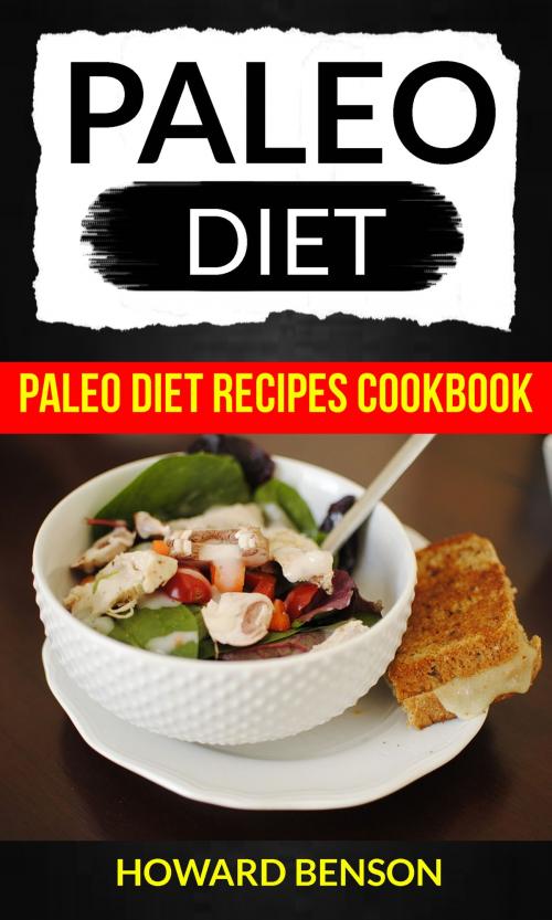 Cover of the book Paleo Diet: Paleo Diet Recipes Cookbook by Howard Benson, Jason Thawne