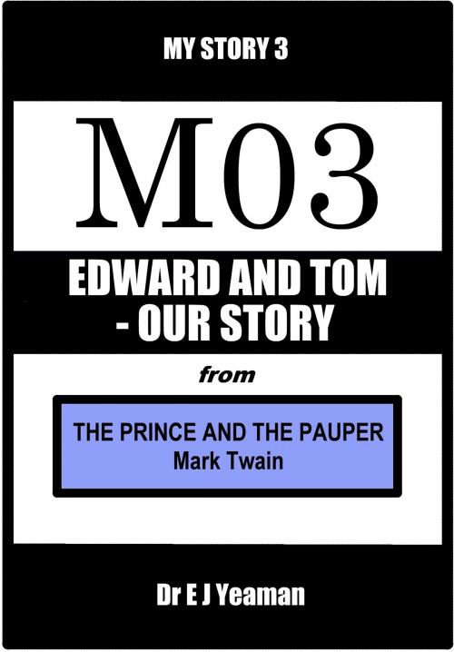 Cover of the book Edward and Tom - Our Story (from The Prince and the Pauper) by Dr E J Yeaman, Dr E J Yeaman