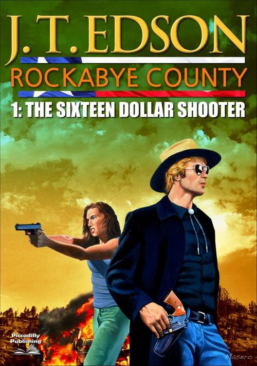 Cover of the book Rockabye County 1: The Sixteen-Dollar Shooter by J.T. Edson, Piccadilly Publishing