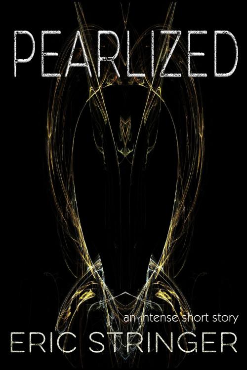 Cover of the book Pearlized by Eric Stringer, StoneThread Publishing