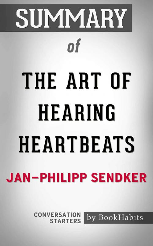 Cover of the book Summary of The Art of Hearing Heartbeats by Jan-Philipp Sendker | Conversation Starters by Book Habits, Cb