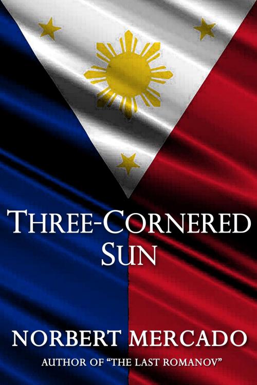 Cover of the book Three-Cornered Sun by Norbert Mercado, Norbert Mercado