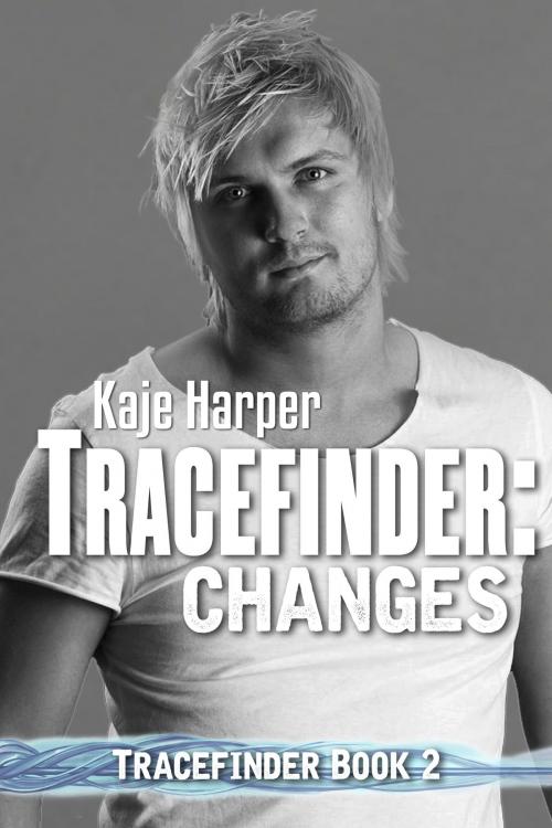 Cover of the book Tracefinder: Changes by Kaje Harper, Kaje Harper