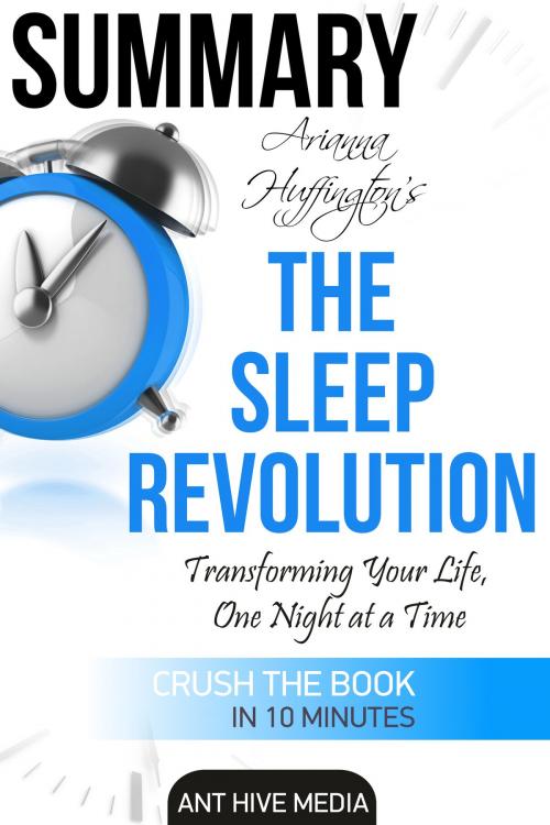 Cover of the book Arianna Huffington’s The Sleep Revolution: Transforming Your Life, One Night at a Time | Summary by Ant Hive Media, Ant Hive Media