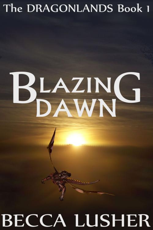 Cover of the book Blazing Dawn by Becca Lusher, Becca Lusher