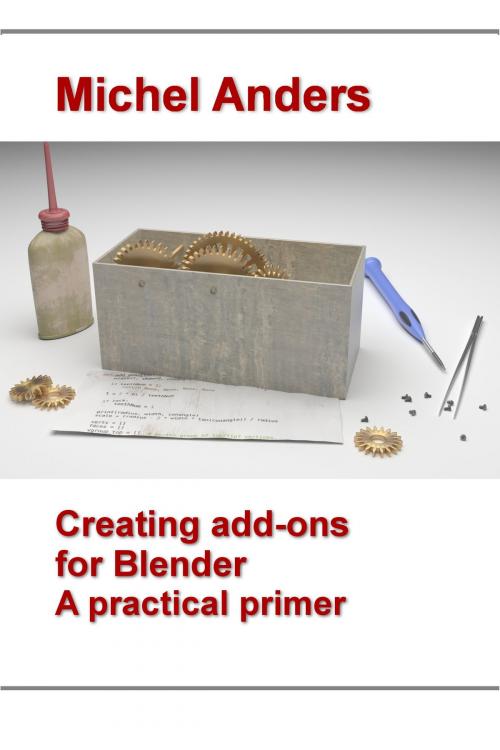 Cover of the book Creating add-ons for Blender by Michel Anders, Michel Anders