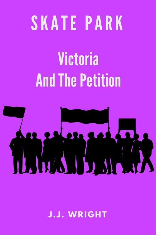 Cover of the book Skate Park: Victoria and the Petition by J.J. Wright, J.J. Wright