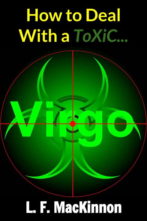 Cover of the book How To Deal With A Toxic Virgo by Lorna MacKinnon, Lorna MacKinnon