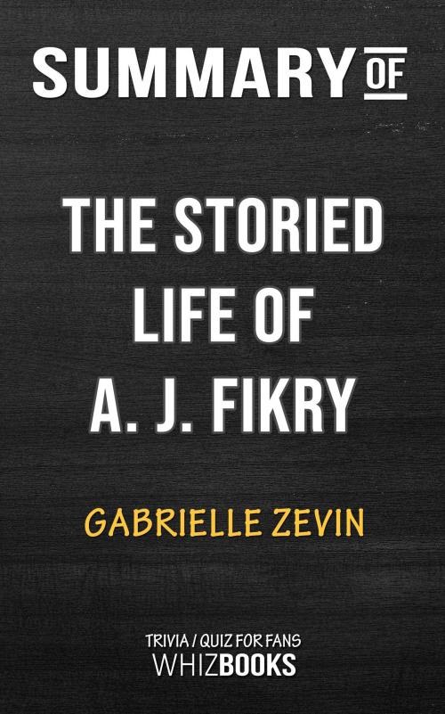 Cover of the book Summary of The Storied Life of A. J. Fikry: A Novel by Gabrielle Zevin | Trivia/Quiz for Fans by Whiz Books, Cb