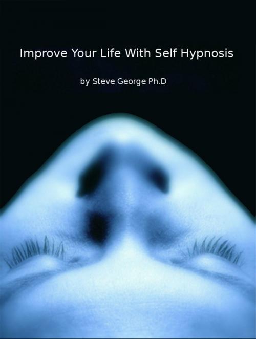 Cover of the book Improve Your Life with Self Hypnosis by Steve George, Steve George