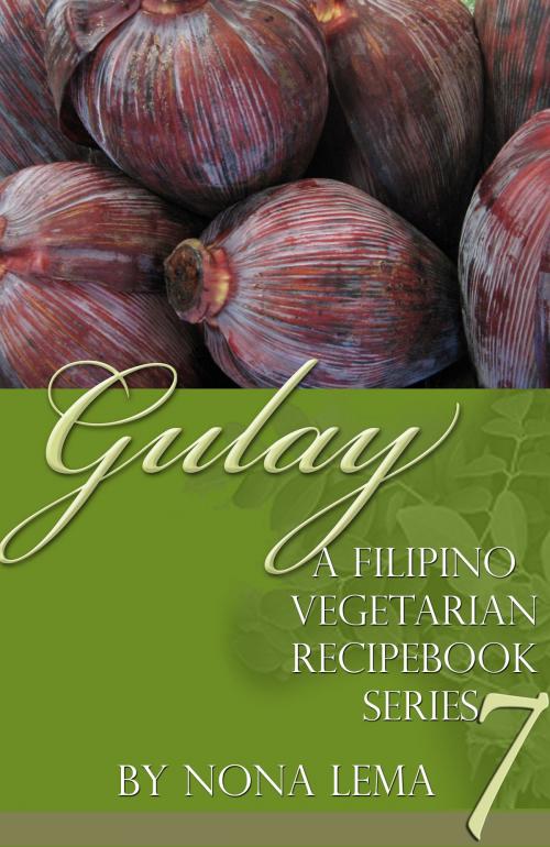Cover of the book Gulay Book 7, A Filipino Vegetarian Recipebook Series by Nona Lema, Nona Lema