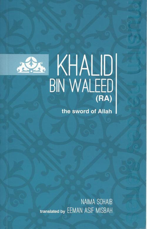 Cover of the book Khalid Bin Waleed by Naima Sohaib, Naima Sohaib