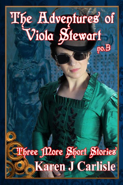 Cover of the book The Adventures of Viola Stewart #3: Three More Short Stories by Karen J Carlisle, Karen J Carlisle