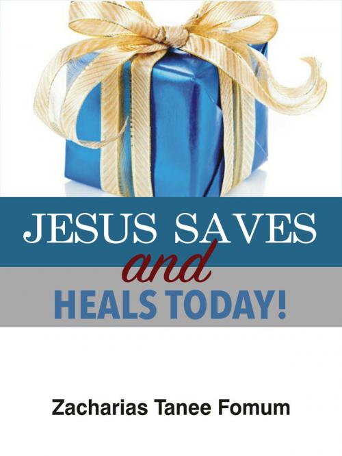 Cover of the book Jesus Saves And Heals Today! by Zacharias Tanee Fomum, ZTF Books Online