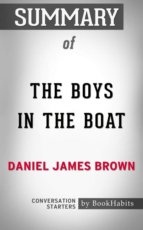 Cover of the book Summary of The Boys in the Boat by Daniel James Brown | Conversation Starters by Book Habits, Cb