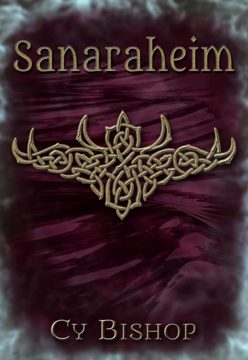 Cover of the book The Endonshan Chronicles Book 2: Sanaraheim by Cy Bishop, Cy Bishop