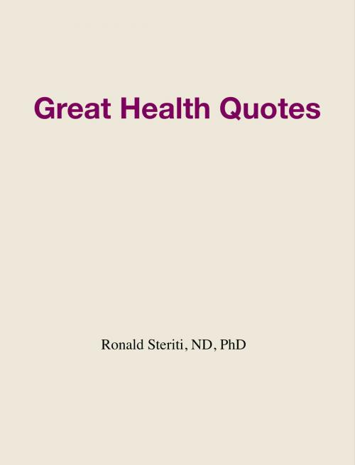 Cover of the book Great Health Quotes by Ronald Steriti, Ronald Steriti