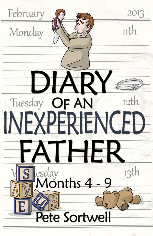 Cover of the book The Diary Of An Inexperienced Father: months 4-9: Volume 3 (Diary of a father) by Pete Sortwell, Pete Sortwell