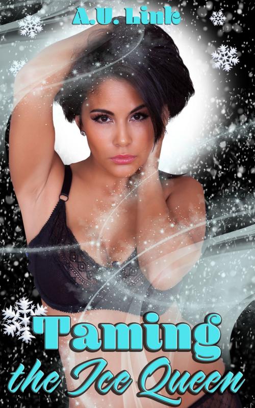 Cover of the book Taming The Ice Queen by AU Link, Boruma Publishing, LLC
