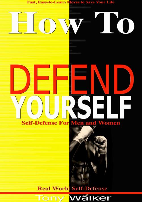 Cover of the book How To Defend Yourself by Tony Walker, M Laurence