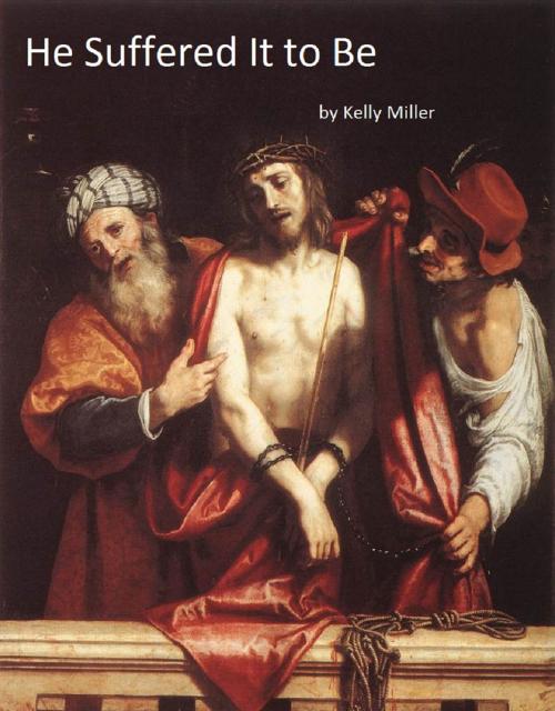 Cover of the book He Suffered It to Be by Kelly Miller, Kelly Miller