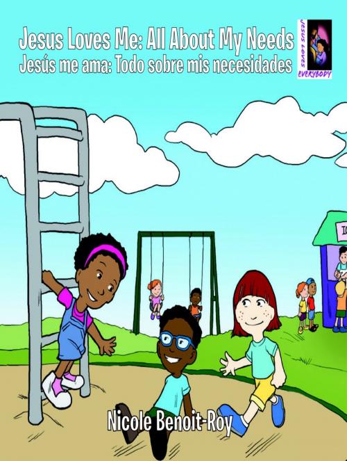 Cover of the book Jesus Loves Me: All About My Needs / Jesús me ama: Todo sobre mis necesidades by Nicole Benoit-Roy, Nicole Benoit-Roy