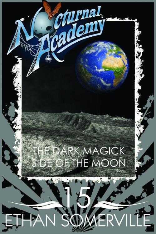 Cover of the book Nocturnal Academy 15: the Dark Magick Side of the Moon by Ethan Somerville, Storm Publishing