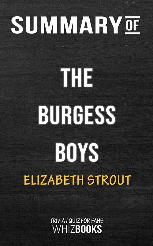 Cover of the book Summary of The Burgess Boys: A Novel By Elizabeth Strout | Trivia/Quiz for Fans by Whiz Books, Cb