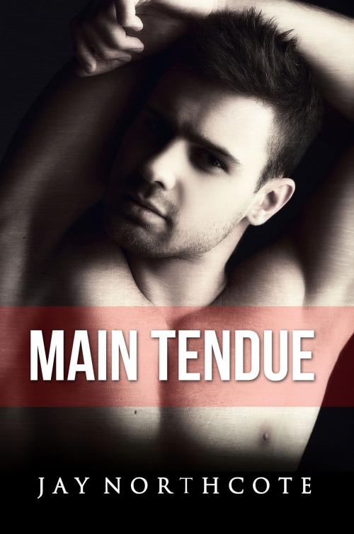 Cover of the book Main Tendue by Jay Northcote, Jay Northcote