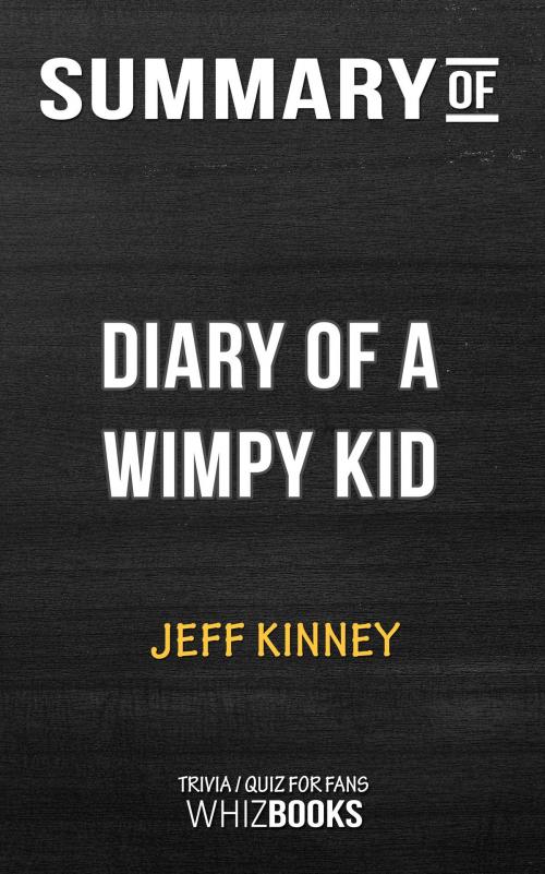 Cover of the book Summary of Diary of a Wimpy Kid: The Long Haul by Jeff Kinney | Trivia/Quiz for Fans by Whiz Books, Cb