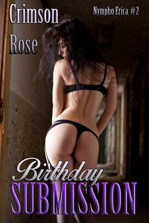 Cover of the book Birthday Submission by Crimson Rose, Crimson Rose