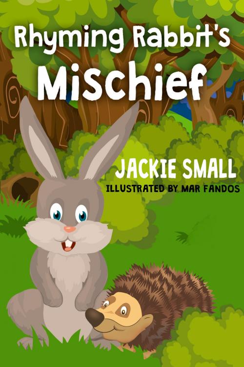 Cover of the book Rhyming Rabbit's Mischief by Jackie Small, Jackie Small