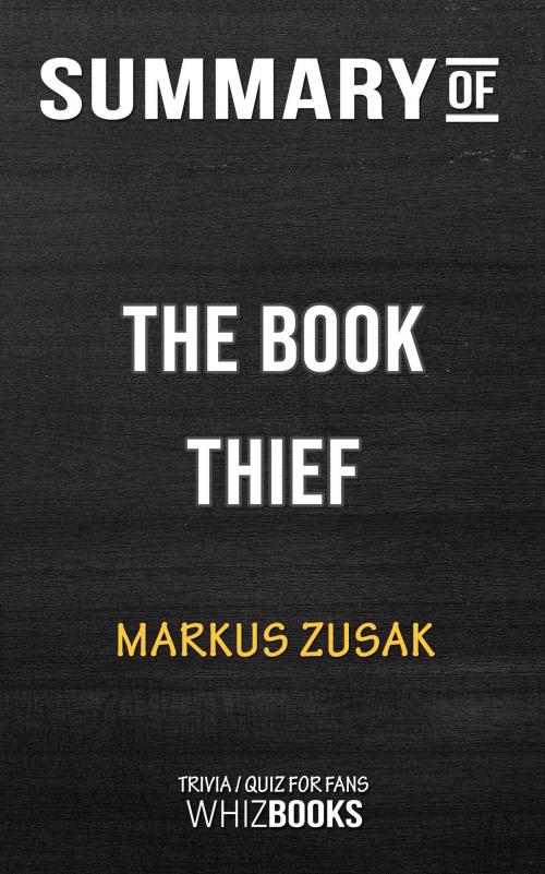 Cover of the book Summary of The Book Thief by Markus Zusak | Trivia/Quiz for Fans by Whiz Books, Cb