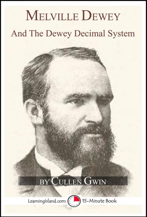 Cover of the book Melville Dewey and the Dewey Decimal System by Cullen Gwin, LearningIsland.com