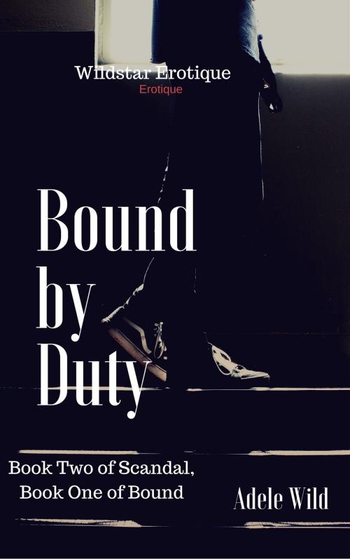 Cover of the book Bound by Duty by Adele Wild, Wildstar Books