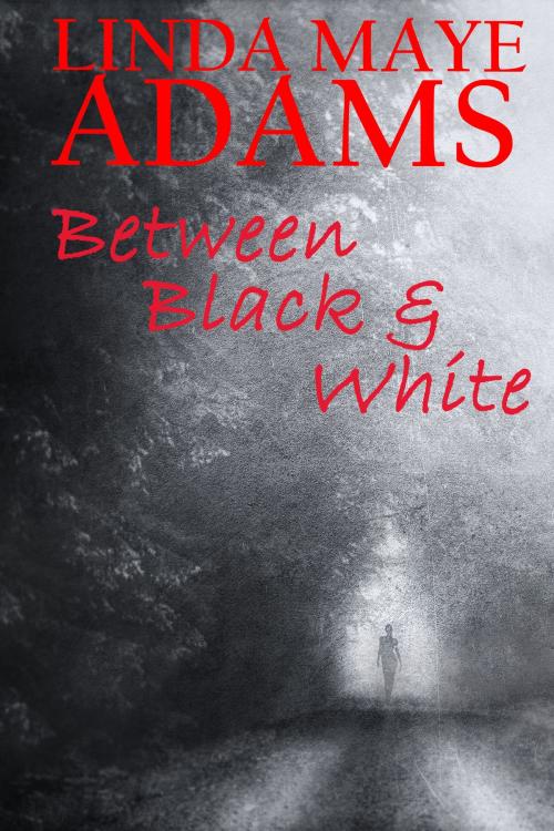 Cover of the book Between Black and White by Linda Maye Adams, Linda Maye Adams