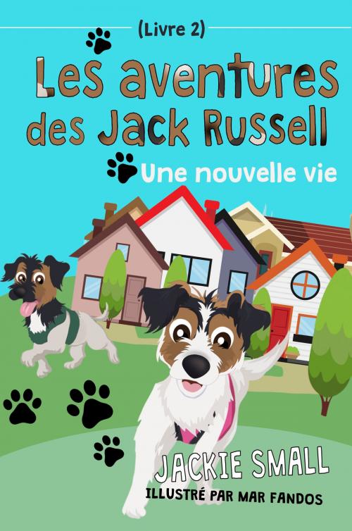 Cover of the book Les aventures des Jack Russell (Livre 2): Une nouvelle vie by Jackie Small, Jackie Small