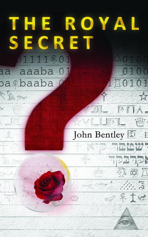 Cover of the book The Royal Secret by John Bentley, John Bentley