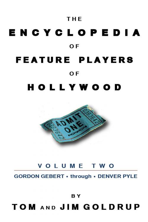 Cover of the book The Encyclopedia of Feature Players of Hollywood, Volume 2 by Jim Goldrup, BearManor Media