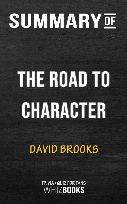Cover of the book Summary of The Road to Character by David Brooks | Trivia/Quiz for Fans by Whiz Books, Cb